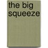 The Big Squeeze