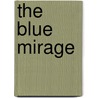 The Blue Mirage door Joseph D. McNamara