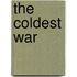 The Coldest War