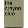 The Crayon Clue door Mitchell Kennerley (Firm)