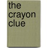 The Crayon Clue by Mitchell Kennerley (Firm)