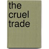The Cruel Trade door Clifford Peacock