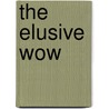 The Elusive Wow by Professor Robert H. Gray