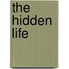 The Hidden Life by Adina Senft