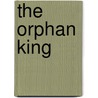 The Orphan King door Sigmund Brouwer