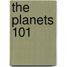 The Planets 101 door Brad M. Epstein