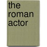 The Roman Actor door Martin White