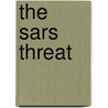 The Sars Threat by United States Congress House