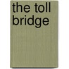 The Toll Bridge door Aidan Chambers