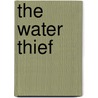 The Water Thief by Nicholas Lamar Soutter