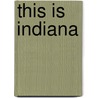 This Is Indiana by The The Herald-Times
