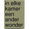 In elke kamer een ander wonder