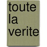Toute La Verite by Erskin Caldwell