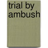 Trial By Ambush door Joe Karam