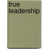 True Leadership by Lisa Rubinstein