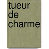 Tueur de Charme by J.H. Chase