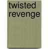 Twisted Revenge door Nelda Shattles Copas