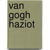Van Gogh Haziot door David Haziot