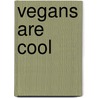 Vegans Are Cool door Kathy Divine