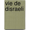 Vie de Disraeli by Andre Maurois