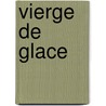 Vierge de Glace door Marc Behm