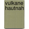 Vulkane Hautnah door Wolfgang Müller