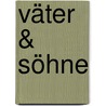 Väter & Söhne door Tj K