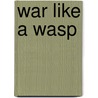 War Like a Wasp door Andrew Sinclair