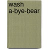 Wash A-Bye-Bear door Thomas Docherty