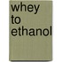 Whey to Ethanol