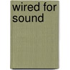 Wired for Sound door Tom Bromley