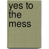 Yes to the Mess door Frank J. Barrett