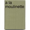 a la Moulinette door Rex Burns