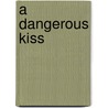 A Dangerous Kiss door Francis Ray