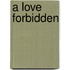 A Love Forbidden