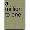 A Million To One by Thorwald Proll