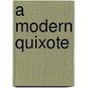 A Modern Quixote door August Berkeley