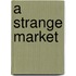 A Strange Market