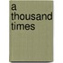 A Thousand Times