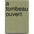 A Tombeau Ouvert