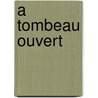 A Tombeau Ouvert door Paul Cain