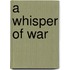 A Whisper of War