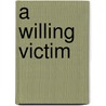 A Willing Victim door Laura Wilson