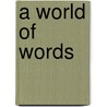 A World of Words by R.E. Batchelor