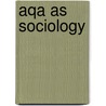 Aqa As Sociology by Jonathan Blundell