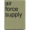 Air Force Supply by United States General Accounting Office