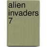 Alien Invaders 7 door Max Silver