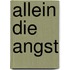 Allein Die Angst