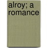 Alroy; A Romance door Right Benjamin Disraeli