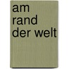 Am Rand der Welt door Thomas Ross